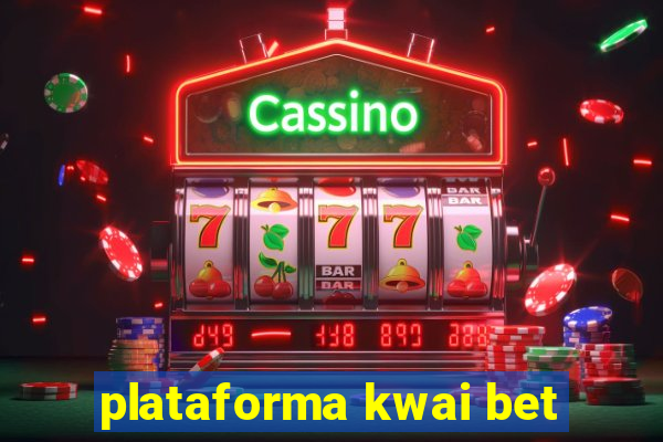 plataforma kwai bet